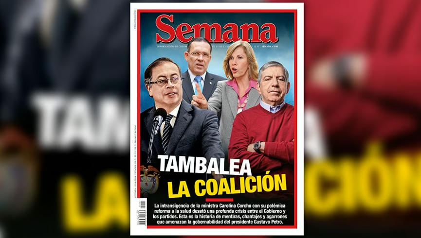 Semana: Tambalea coalición de Petro; los detalles desconocidos de una historia de chantajes y tensiones