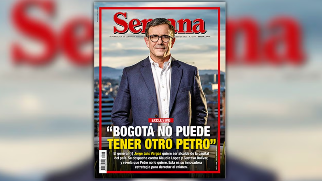 Semana: General Jorge Luis Vargas se lanza a la Alcaldía de Bogotá, dice que la ciudad “no puede tener otro Petro”