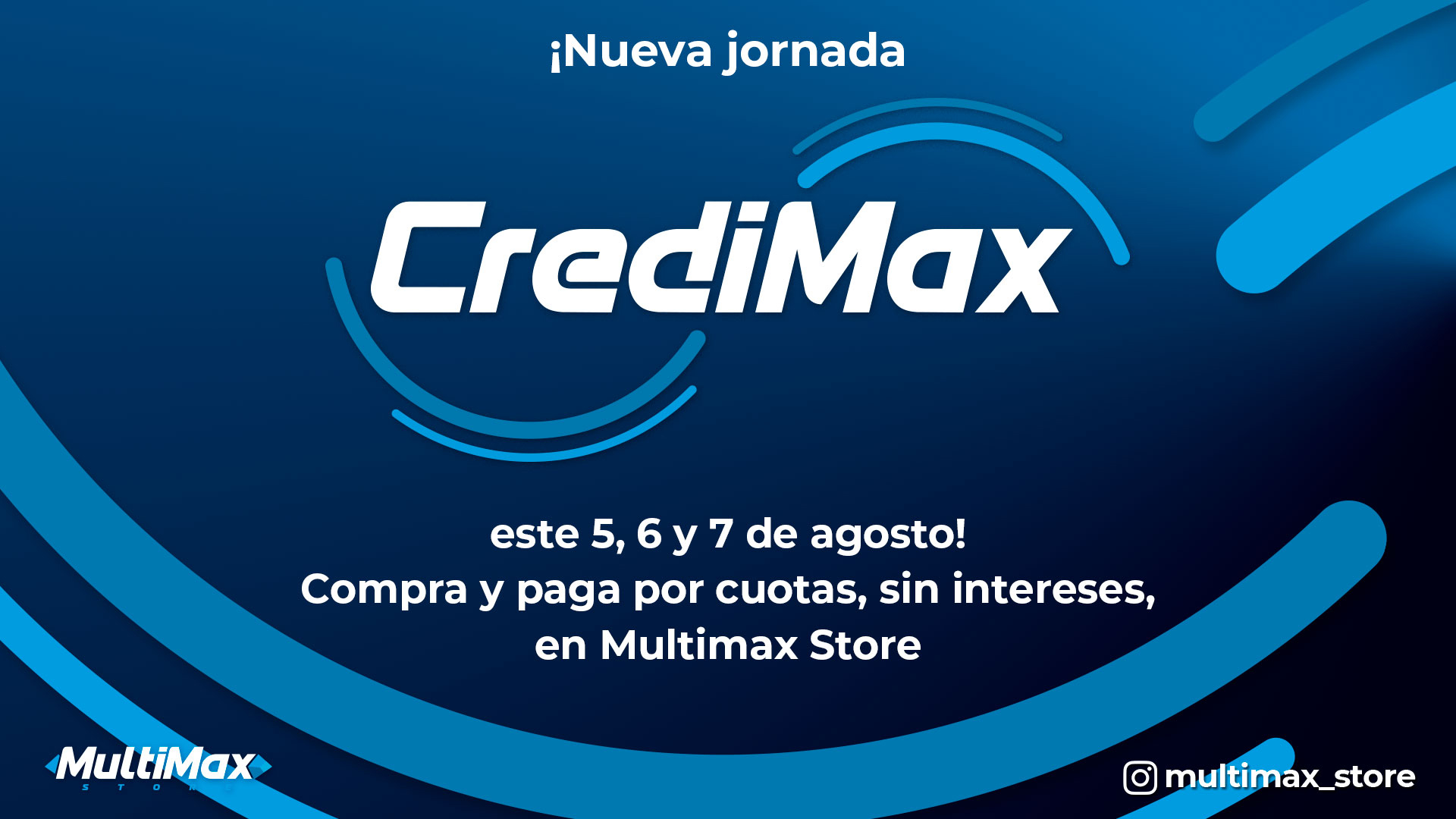 ¡Nueva jornada CrediMax este 5, 6 y 7 de agosto! Compra y paga por cuotas, sin intereses, en Multimax Store