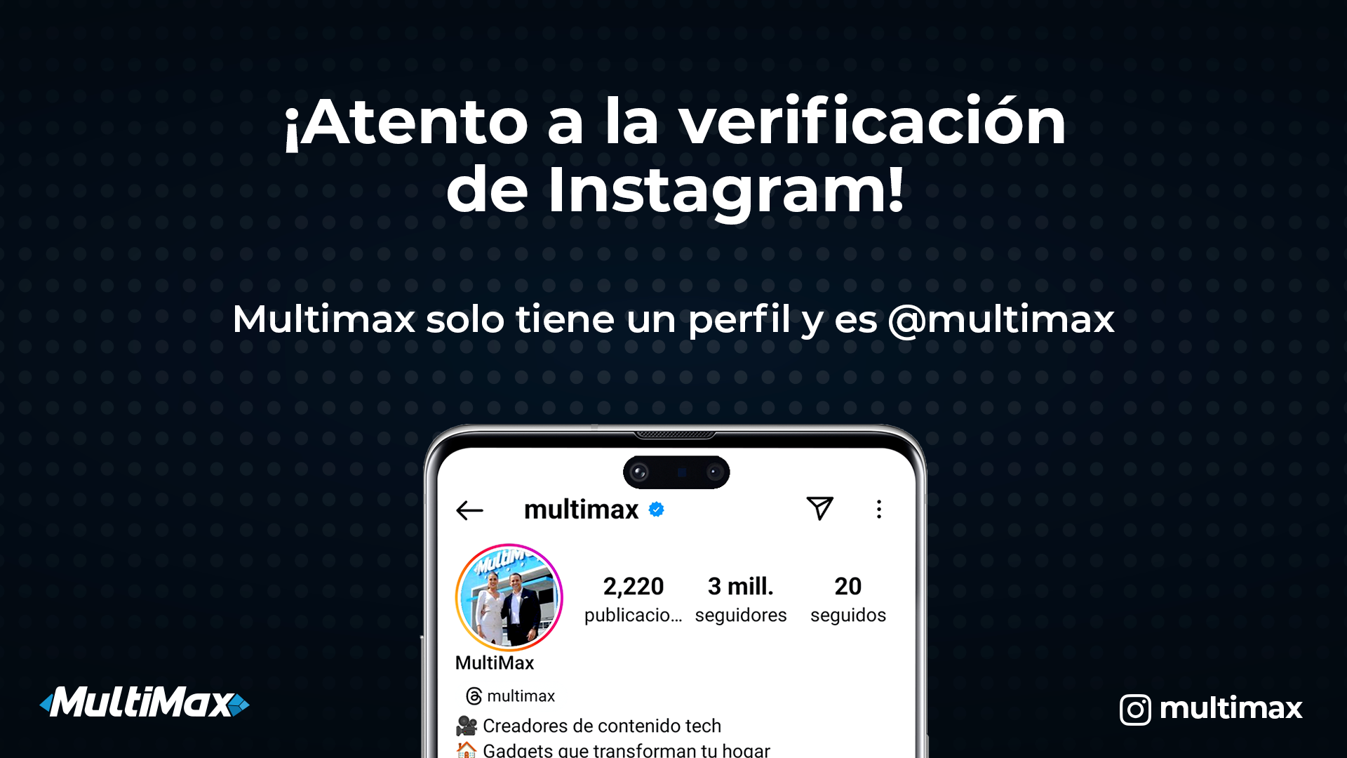 ¡Atento a la verificación de Instagram! Multimax solo tiene un perfil y es @multimax 