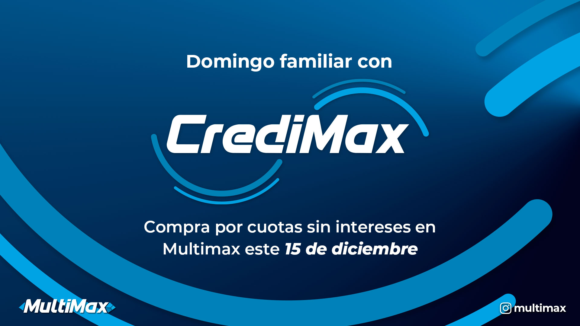 ¡Domingo familiar con CrediMax! Compra por cuotas sin intereses en Multimax este #15Dic